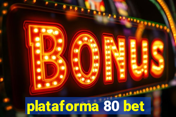 plataforma 80 bet