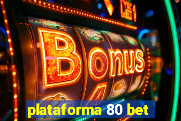 plataforma 80 bet