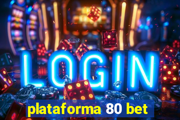 plataforma 80 bet