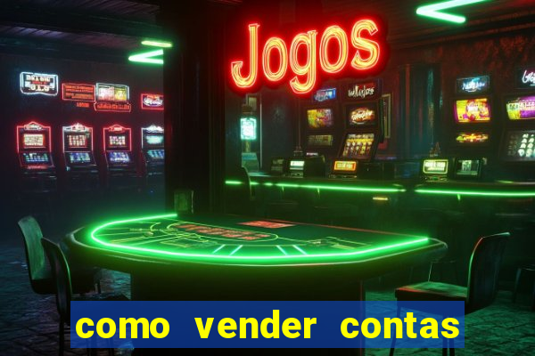 como vender contas de jogos