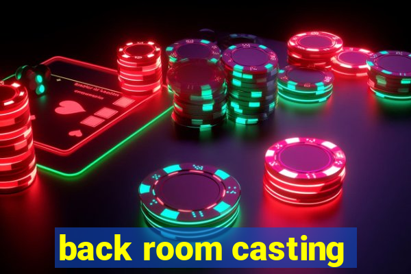 back room casting