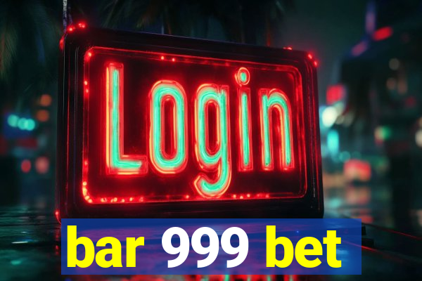 bar 999 bet