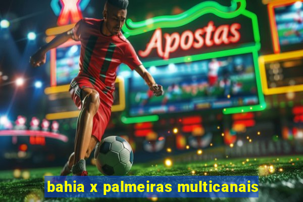 bahia x palmeiras multicanais