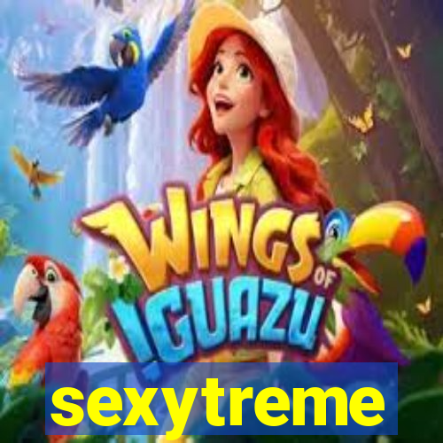 sexytreme