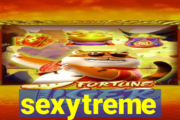 sexytreme