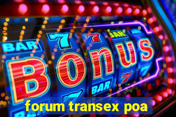 forum transex poa