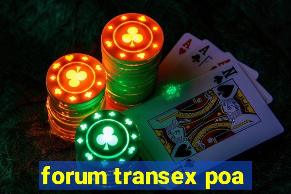 forum transex poa