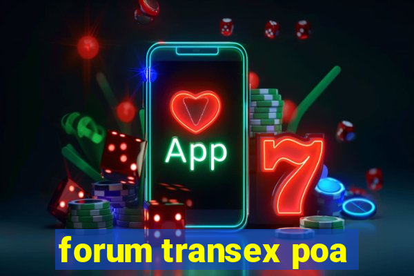 forum transex poa