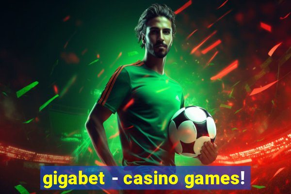 gigabet - casino games!