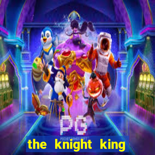 the knight king who returned with a god 1