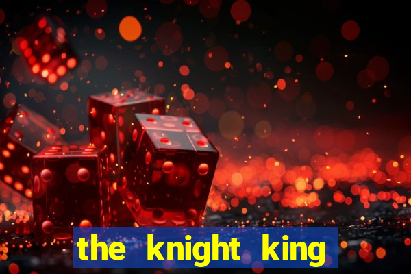 the knight king who returned with a god 1