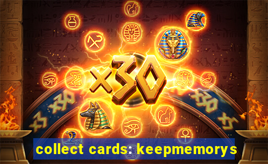 collect cards: keepmemorys