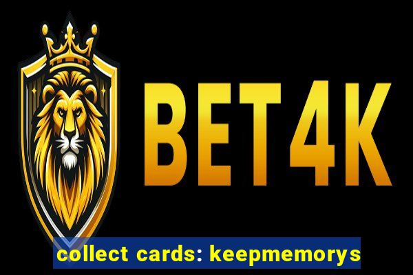 collect cards: keepmemorys