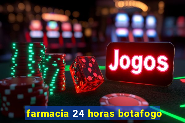 farmacia 24 horas botafogo