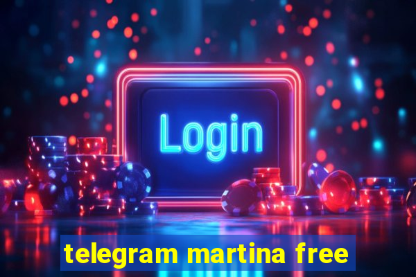 telegram martina free