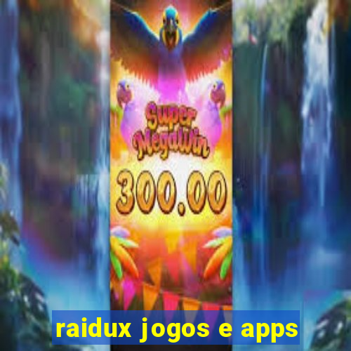 raidux jogos e apps