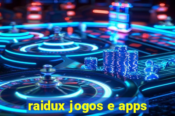 raidux jogos e apps