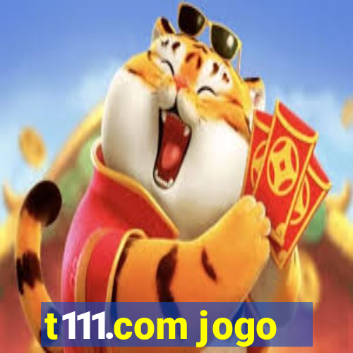 t111.com jogo