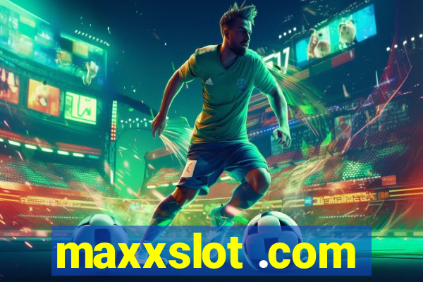 maxxslot .com