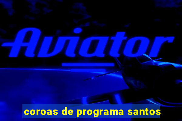 coroas de programa santos