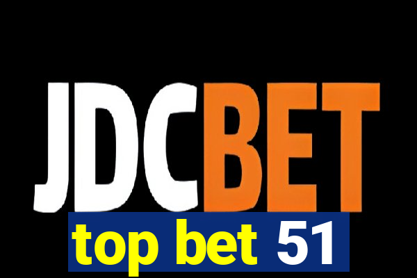 top bet 51