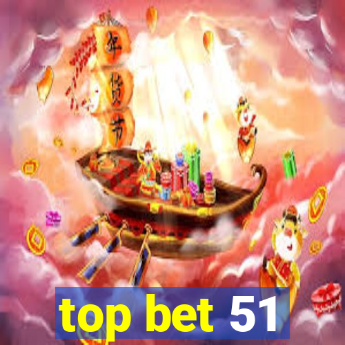 top bet 51