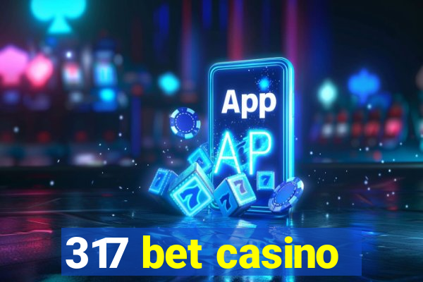 317 bet casino