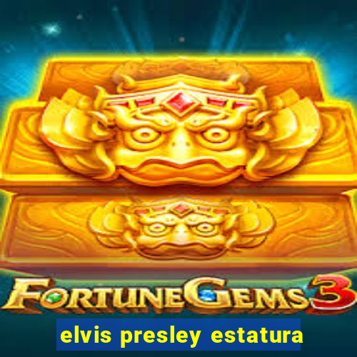 elvis presley estatura