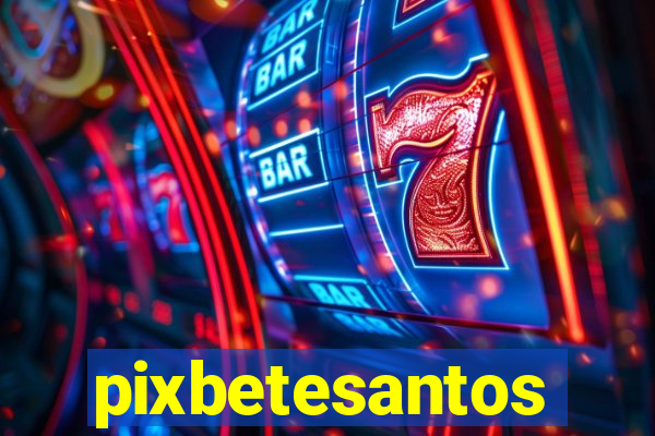 pixbetesantos