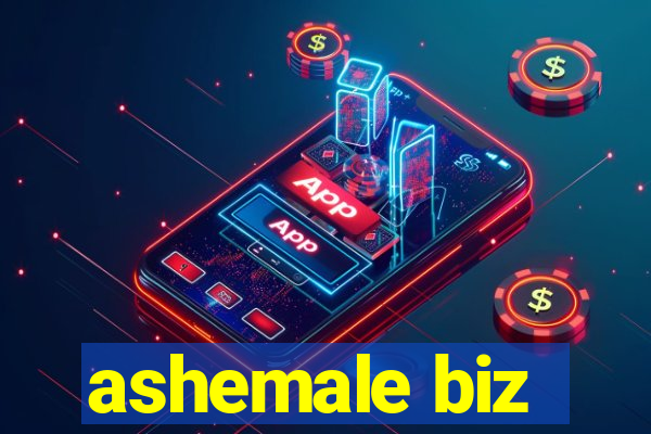 ashemale biz