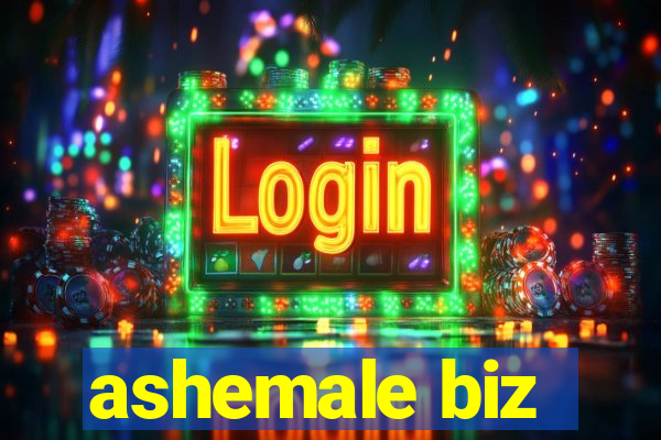 ashemale biz