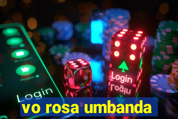 vo rosa umbanda