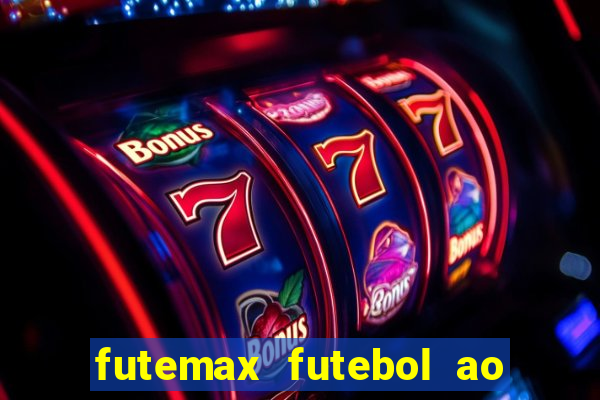 futemax futebol ao vivo na tv