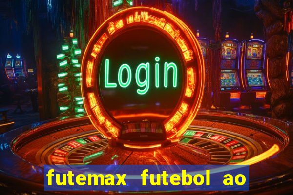 futemax futebol ao vivo na tv