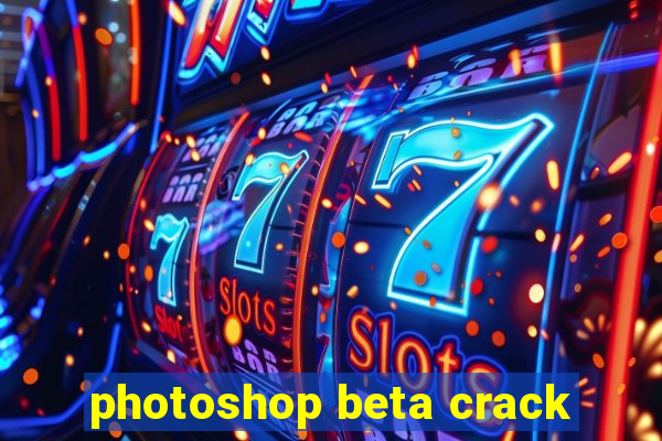 photoshop beta crack