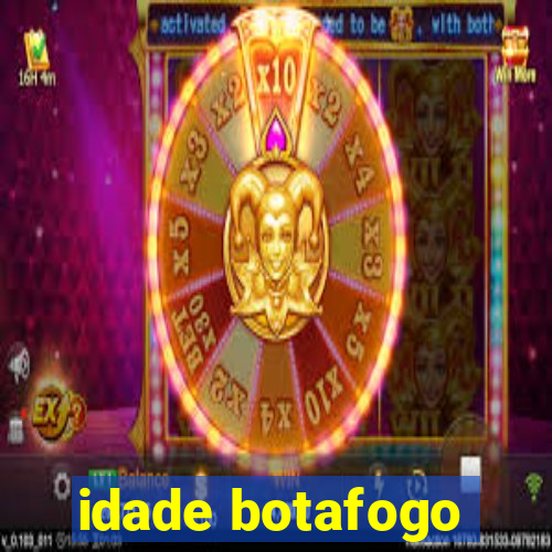 idade botafogo