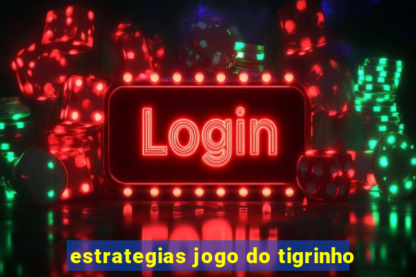 estrategias jogo do tigrinho