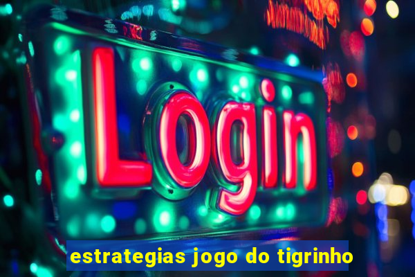 estrategias jogo do tigrinho