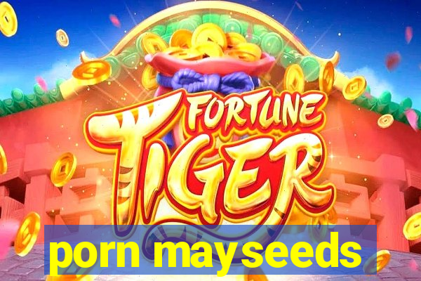 porn mayseeds