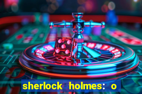 sherlock holmes: o jogo de sombras torrent