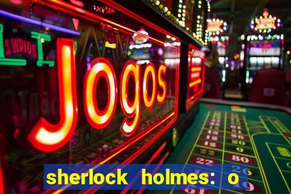 sherlock holmes: o jogo de sombras torrent