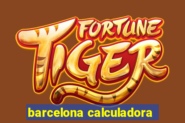 barcelona calculadora