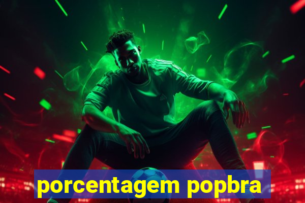 porcentagem popbra