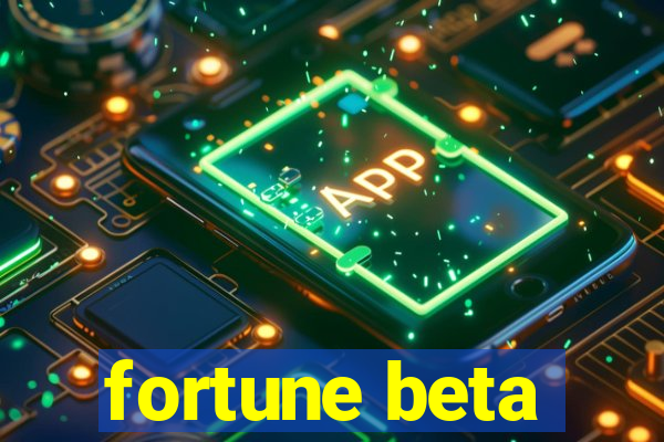 fortune beta