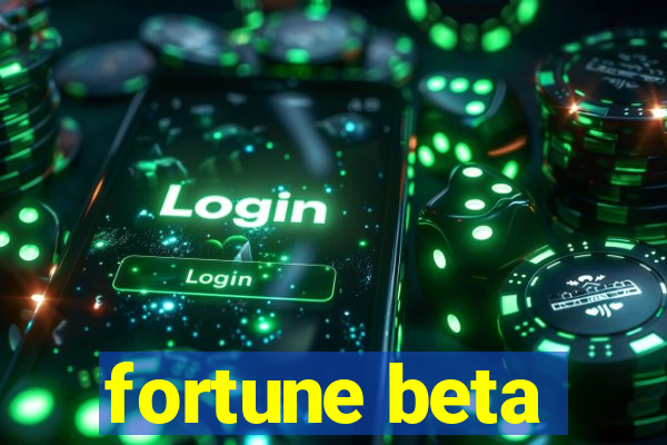 fortune beta