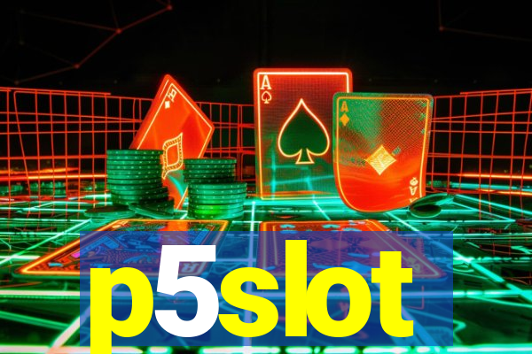 p5slot