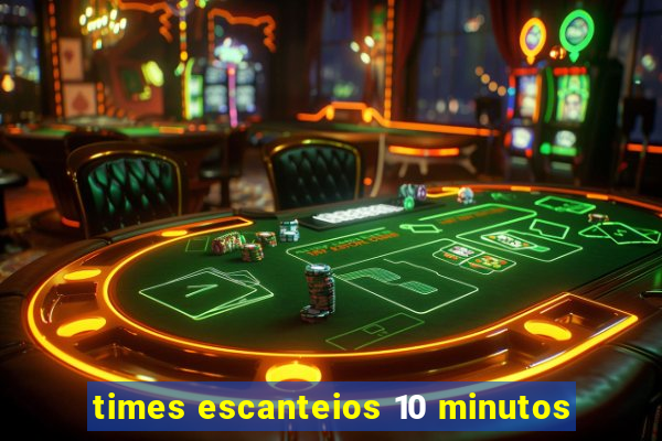 times escanteios 10 minutos