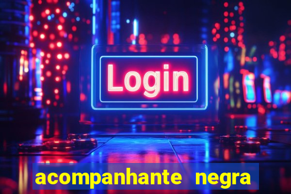 acompanhante negra s o paulo