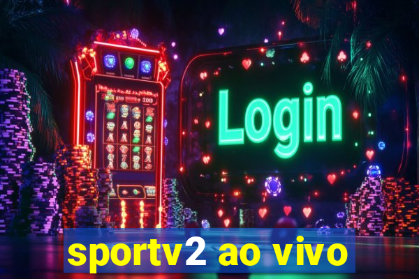 sportv2 ao vivo