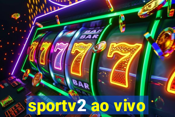 sportv2 ao vivo